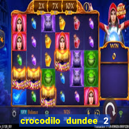 crocodilo dundee 2 filme completo dublado